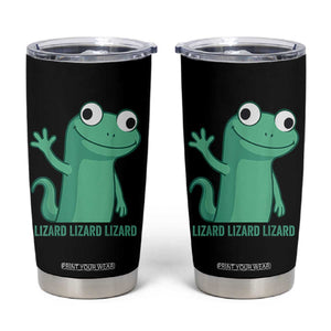 Funny Lizard Lizard Lizard Tumbler Cup Cute Gecko Reptile Meme TS02 Black Print Your Wear