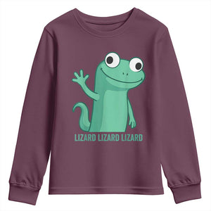 Funny Lizard Lizard Lizard Youth Sweatshirt Cute Gecko Reptile Meme TS02 Maroon Print Your Wear