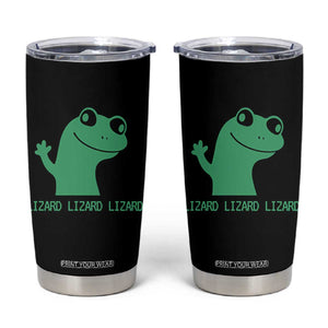 Funny Lizard Lizard Lizard Tumbler Cup Weirdcore Gecko Reptile Meme TS02 Black Print Your Wear