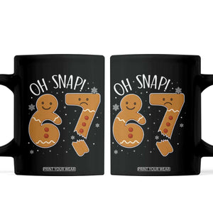 Oh Snap 67 Gingerbread Meme Coffee Mug Broken Cookie Six Seven Holiday Gag Christmas Vibes TS02 Black Print Your Wear