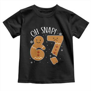 Oh Snap 67 Gingerbread Meme Toddler T Shirt Broken Cookie Six Seven Holiday Gag Christmas Vibes TS02 Black Print Your Wear