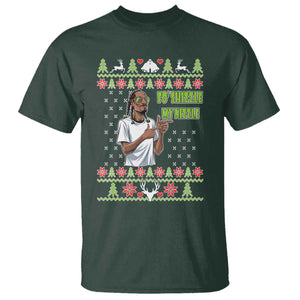 Funny Rapper Meme Christmas T Shirt Fo Shizzle My Nizzle TS02 Dark Forest Green Print Your Wear