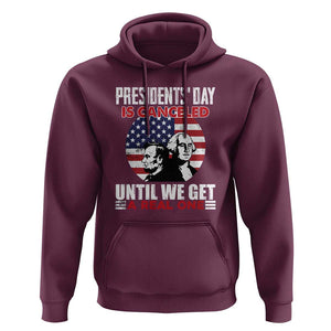 Funny American Hoodie Presidents Day Is Canceled Until We Get A Real One US Flag Pride TS02 Maroon Print Your Wear