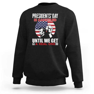 Funny American Sweatshirt Presidents Day Is Canceled Until We Get A Real One US Flag Pride TS02 Black Print Your Wear