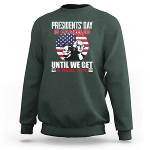 Funny American Sweatshirt Presidents Day Is Canceled Until We Get A Real One US Flag Pride TS02 Dark Forest Green Print Your Wear