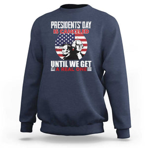 Funny American Sweatshirt Presidents Day Is Canceled Until We Get A Real One US Flag Pride TS02 Navy Print Your Wear