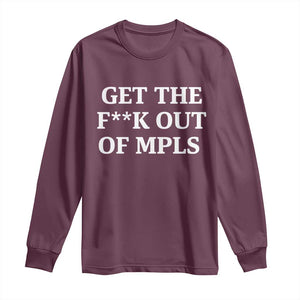 Get The F Out of Minneapolis Long Sleeve Shirt Bold Statement Outrage and Resistance Protest TS02 Maroon Print Your Wear