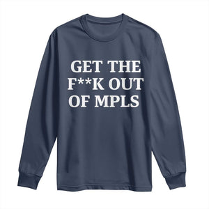 Get The F Out of Minneapolis Long Sleeve Shirt Bold Statement Outrage and Resistance Protest TS02 Navy Print Your Wear