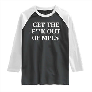 Get The F Out of Minneapolis Raglan Shirt Bold Statement Outrage and Resistance Protest TS02 Black White Print Your Wear