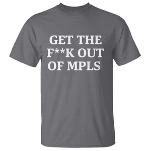 Get The F Out of Minneapolis T Shirt Bold Statement Outrage and Resistance Protest TS02 Charcoal Print Your Wear
