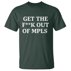 Get The F Out of Minneapolis T Shirt Bold Statement Outrage and Resistance Protest TS02 Dark Forest Green Print Your Wear