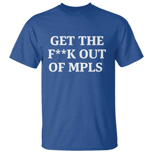 Get The F Out of Minneapolis T Shirt Bold Statement Outrage and Resistance Protest TS02 Royal Blue Print Your Wear