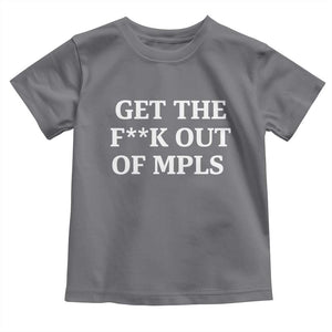 Get The F Out of Minneapolis Toddler T Shirt Bold Statement Outrage and Resistance Protest TS02 Charcoal Print Your Wear
