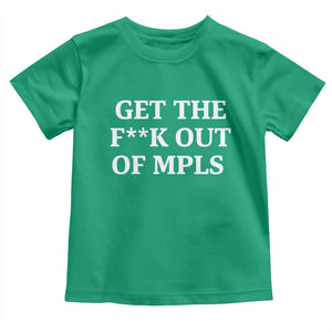 Get The F Out of Minneapolis Toddler T Shirt Bold Statement Outrage and Resistance Protest TS02 Irish Green Print Your Wear