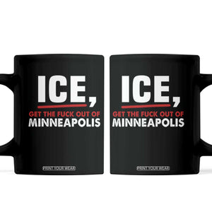 Ice Get The F Out of Minneapolis Coffee Mug Red and White Statement Justice and Resistance Protest TS02 Black Print Your Wear