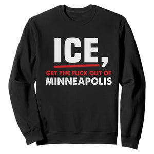 Ice Get The F Out of Minneapolis Sweatshirt Red and White Statement Justice and Resistance Protest TS02 Black Print Your Wear