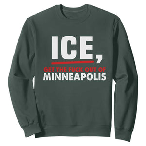 Ice Get The F Out of Minneapolis Sweatshirt Red and White Statement Justice and Resistance Protest TS02 Dark Forest Green Print Your Wear