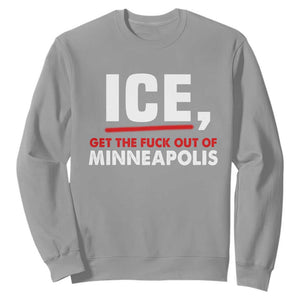 Ice Get The F Out of Minneapolis Sweatshirt Red and White Statement Justice and Resistance Protest TS02 Sport Gray Print Your Wear