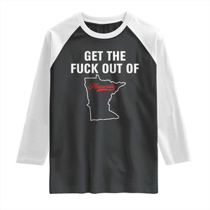 Get The F Out of Minnesota Protest Raglan Shirt State Map Minneapolis Jan 8 2026 Justice Protest TS02 Black White Print Your Wear