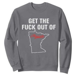 Get The F Out of Minnesota Protest Sweatshirt State Map Minneapolis Jan 8 2026 Justice Protest TS02 Charcoal Print Your Wear