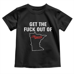 Get The F Out of Minnesota Protest Toddler T Shirt State Map Minneapolis Jan 8 2026 Justice Protest TS02 Black Print Your Wear