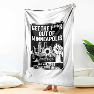 Get The F Out of Minneapolis Throw Blanket January 8 2026 Reckless in the Streets Protest TS02 Print Your Wear