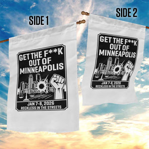 Get The F Out of Minneapolis Garden Flag January 8 2026 Reckless in the Streets Protest TS02 Print Your Wear