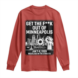Get The F Out of Minneapolis Long Sleeve Shirt January 8 2026 Reckless in the Streets Protest TS02 Red Print Your Wear