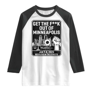 Get The F Out of Minneapolis Raglan Shirt January 8 2026 Reckless in the Streets Protest TS02 White Black Print Your Wear
