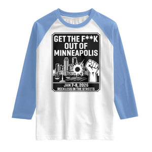 Get The F Out of Minneapolis Raglan Shirt January 8 2026 Reckless in the Streets Protest TS02 White Carolina Blue Print Your Wear
