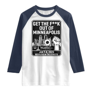 Get The F Out of Minneapolis Raglan Shirt January 8 2026 Reckless in the Streets Protest TS02 White Navy Print Your Wear