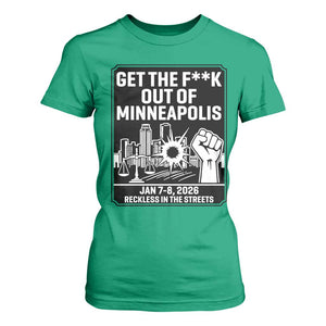 Get The F Out of Minneapolis T Shirt For Women January 8 2026 Reckless in the Streets Protest TS02 Irish Green Print Your Wear
