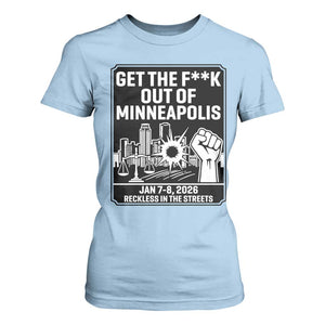 Get The F Out of Minneapolis T Shirt For Women January 8 2026 Reckless in the Streets Protest TS02 Light Blue Print Your Wear