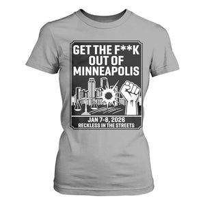 Get The F Out of Minneapolis T Shirt For Women January 8 2026 Reckless in the Streets Protest TS02 Sport Gray Print Your Wear