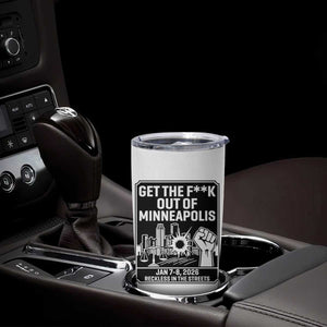 Get The F Out of Minneapolis Tumbler Cup January 8 2026 Reckless in the Streets Protest TS02 Print Your Wear