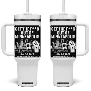 Get The F Out of Minneapolis Tumbler With Handle January 8 2026 Reckless in the Streets Protest TS02 One Size: 40 oz White Print Your Wear