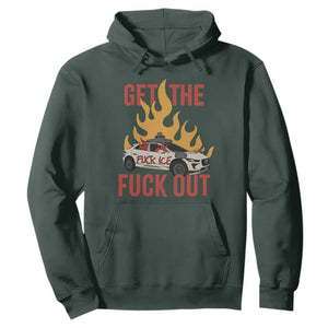 Ice Get the F Out Burning Car Graphic Hoodie Against Ice Protest Resistance TS02 Dark Forest Green Print Your Wear