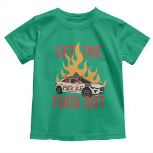 Ice Get the F Out Burning Car Graphic Toddler T Shirt Against Ice Protest Resistance TS02 Irish Green Print Your Wear