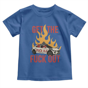 Ice Get the F Out Burning Car Graphic Toddler T Shirt Against Ice Protest Resistance TS02 Royal Blue Print Your Wear