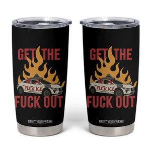 Ice Get the F Out Burning Car Graphic Tumbler Cup Against Ice Protest Resistance TS02 Black Print Your Wear