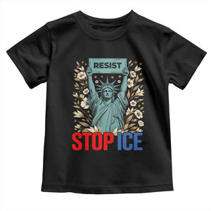 Statue of Liberty Resist Stop Ice Toddler T Shirt Floral Activist for Justice and Freedom TS02 Black Print Your Wear
