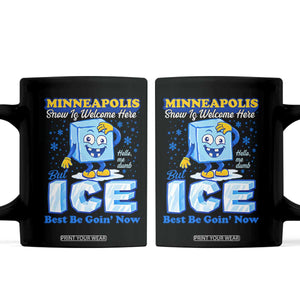 Snow is Welcome Ice is Not Coffee Mug Funny Against Ice Minneapolis Resistance and Justice TS02 Black Print Your Wear