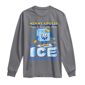 Snow is Welcome Ice is Not Long Sleeve Shirt Funny Against Ice Minneapolis Resistance and Justice TS02 Charcoal Print Your Wear