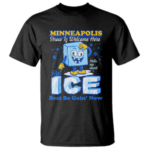 Snow is Welcome Ice is Not T Shirt Funny Against Ice Minneapolis Resistance and Justice TS02 Black Print Your Wear