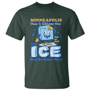 Snow is Welcome Ice is Not T Shirt Funny Against Ice Minneapolis Resistance and Justice TS02 Dark Forest Green Print Your Wear