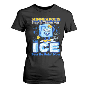 Snow is Welcome Ice is Not T Shirt For Women Funny Against Ice Minneapolis Resistance and Justice TS02 Black Print Your Wear