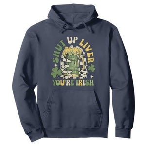 Funny St. Patricks Day Hoodie Beer Drinking Shut Up Liver You're Irish TS02 Navy Printyourwear