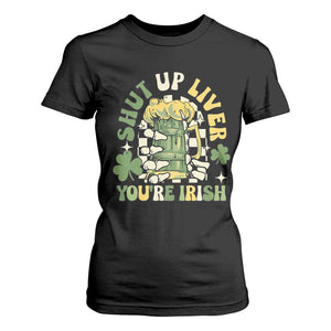 Funny St Patricks Day T Shirt For Women Beer Drinking Shut Up Liver You're Irish TS02 Black Print Your Wear