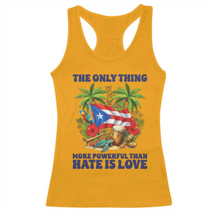 The Only Thing More Powerful Than Hate Is Love Puerto Rico Racerback Tank Top Unity and Love Boricua Heritage Pride TS02 Gold Print Your Wear