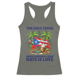 The Only Thing More Powerful Than Hate Is Love Puerto Rico Racerback Tank Top Unity and Love Boricua Heritage Pride TS02 Military Green Print Your Wear